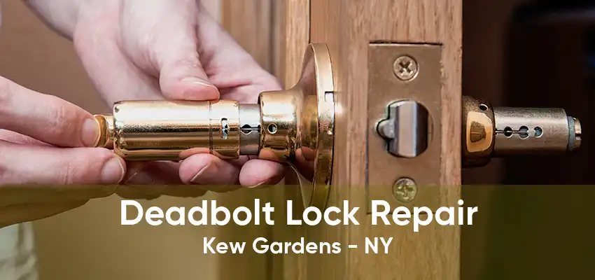 Deadbolt Lock Repair Kew Gardens - NY