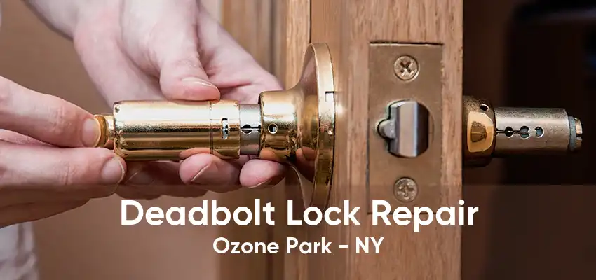 Deadbolt Lock Repair Ozone Park - NY