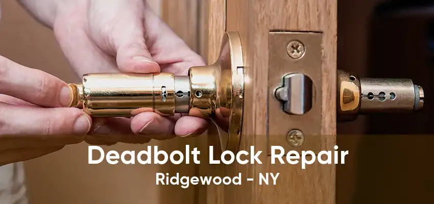 Deadbolt Lock Repair Ridgewood - NY