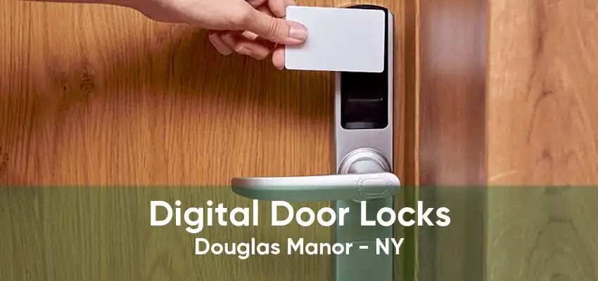 Digital Door Locks Douglas Manor - NY