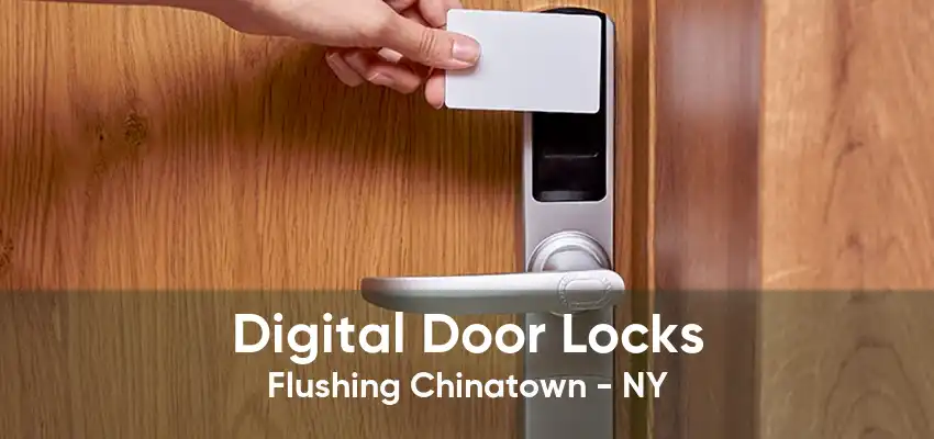 Digital Door Locks Flushing Chinatown - NY