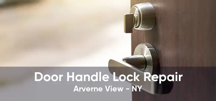 Door Handle Lock Repair Arverne View - NY