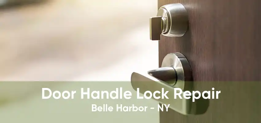 Door Handle Lock Repair Belle Harbor - NY