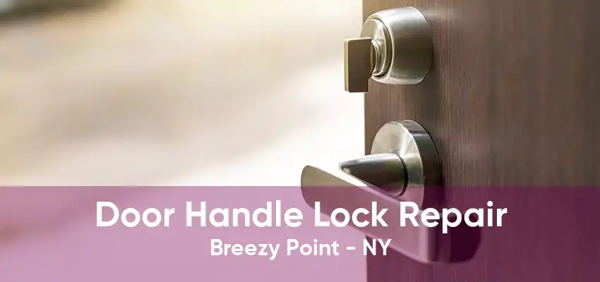 Door Handle Lock Repair Breezy Point - NY