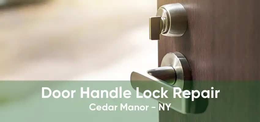 Door Handle Lock Repair Cedar Manor - NY