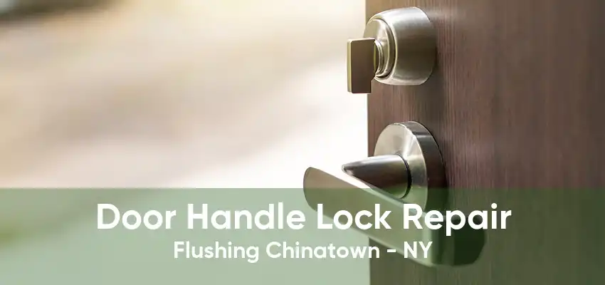 Door Handle Lock Repair Flushing Chinatown - NY