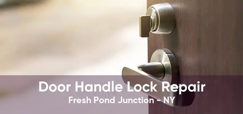 Door Handle Lock Repair Fresh Pond Junction - NY