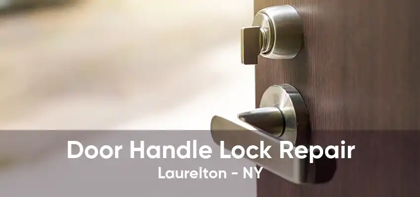 Door Handle Lock Repair Laurelton - NY