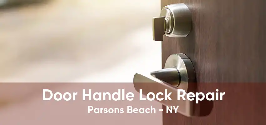 Door Handle Lock Repair Parsons Beach - NY