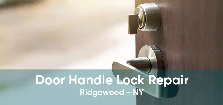 Door Handle Lock Repair Ridgewood - NY