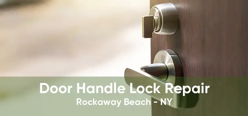 Door Handle Lock Repair Rockaway Beach - NY