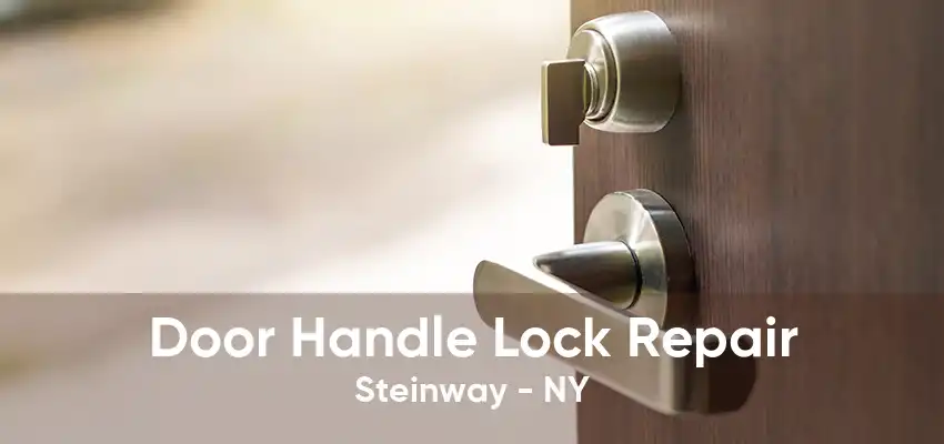 Door Handle Lock Repair Steinway - NY