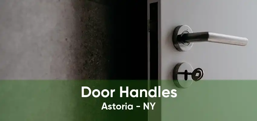 Door Handles Astoria - NY