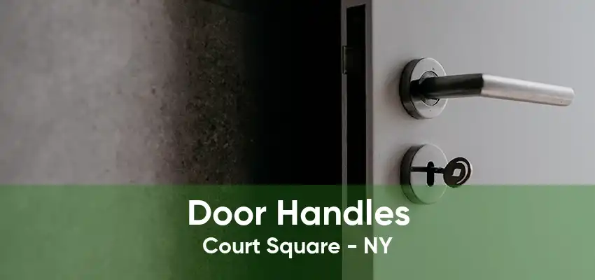 Door Handles Court Square - NY