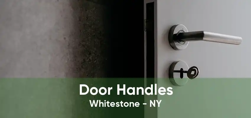 Door Handles Whitestone - NY