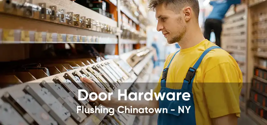 Door Hardware Flushing Chinatown - NY