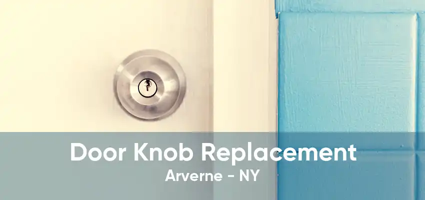 Door Knob Replacement Arverne - NY