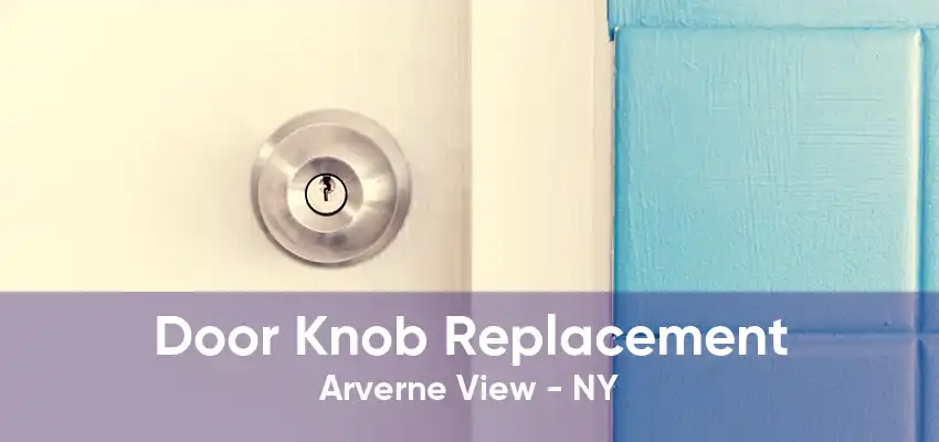 Door Knob Replacement Arverne View - NY