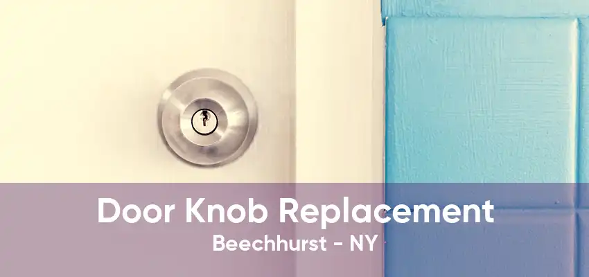 Door Knob Replacement Beechhurst - NY