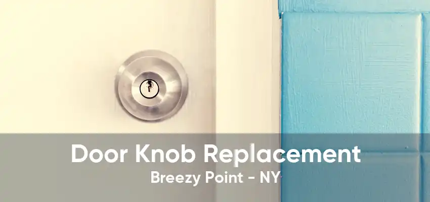 Door Knob Replacement Breezy Point - NY