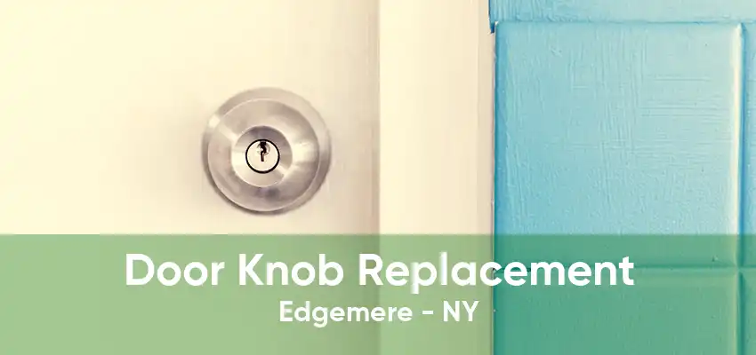 Door Knob Replacement Edgemere - NY