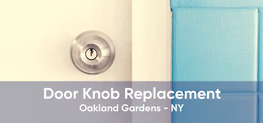 Door Knob Replacement Oakland Gardens - NY