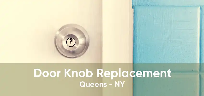 Door Knob Replacement Queens - NY