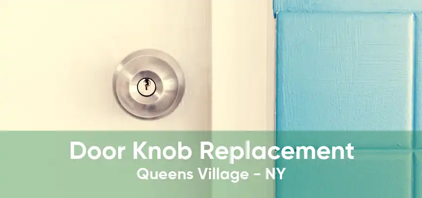 Door Knob Replacement Queens Village - NY