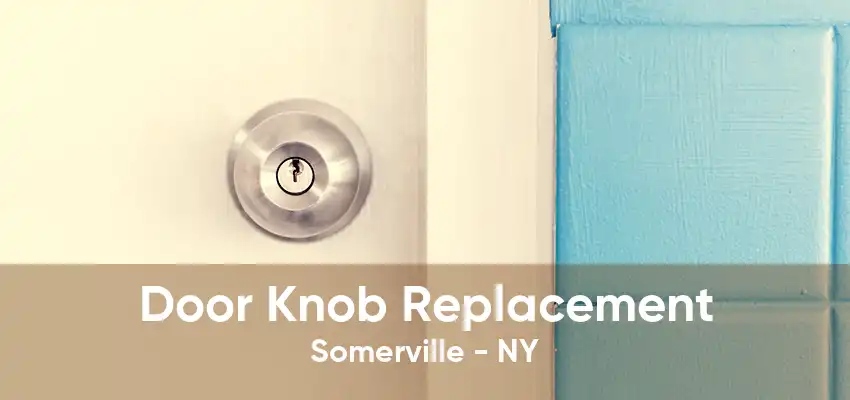 Door Knob Replacement Somerville - NY