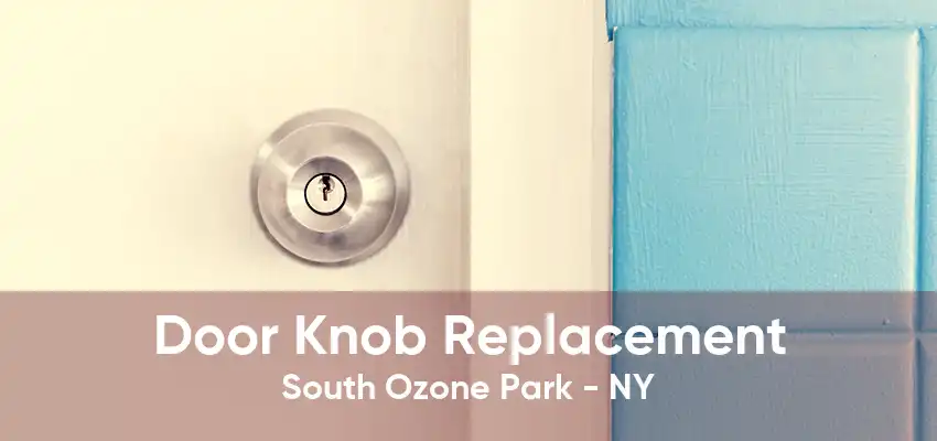 Door Knob Replacement South Ozone Park - NY