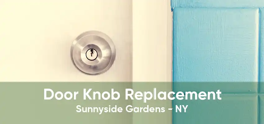 Door Knob Replacement Sunnyside Gardens - NY