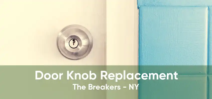 Door Knob Replacement The Breakers - NY