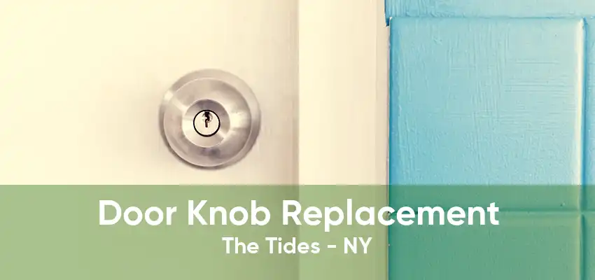 Door Knob Replacement The Tides - NY