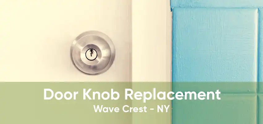 Door Knob Replacement Wave Crest - NY