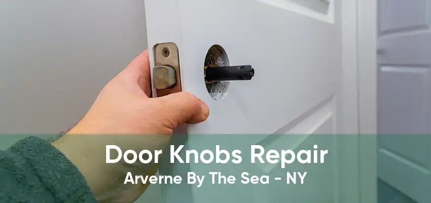 Door Knobs Repair Arverne By The Sea - NY