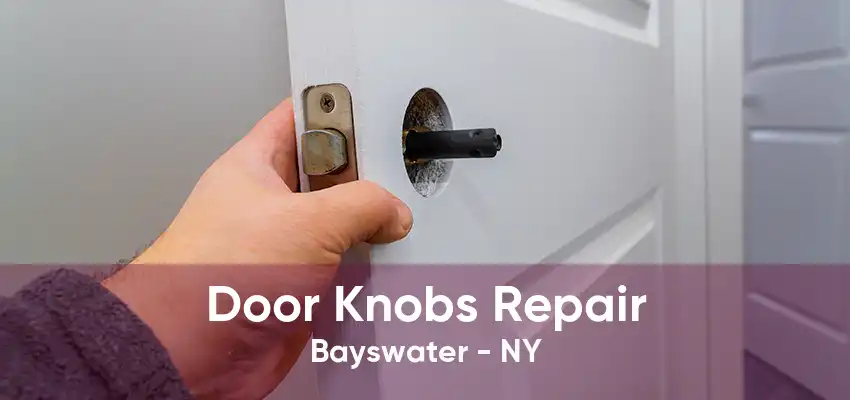 Door Knobs Repair Bayswater - NY