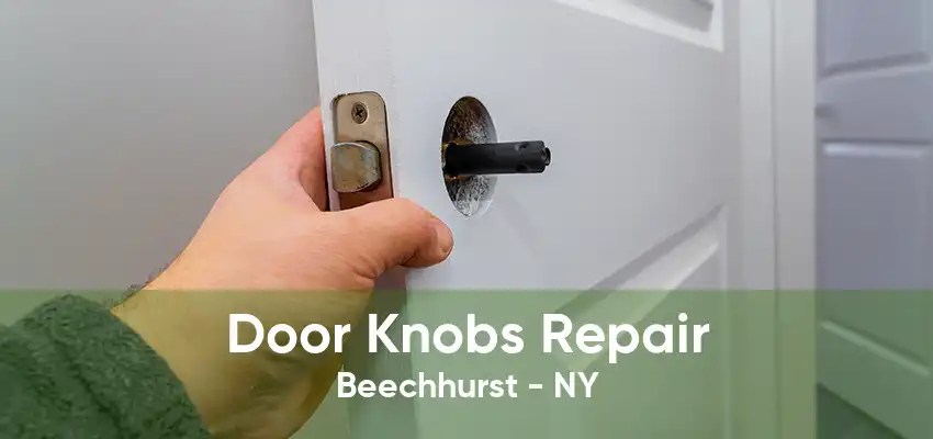 Door Knobs Repair Beechhurst - NY