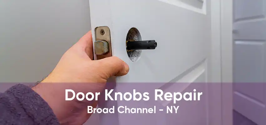 Door Knobs Repair Broad Channel - NY