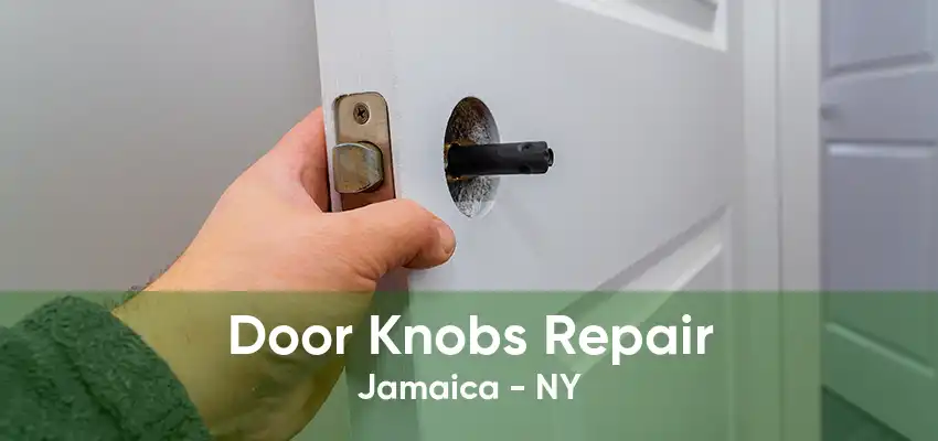 Door Knobs Repair Jamaica - NY