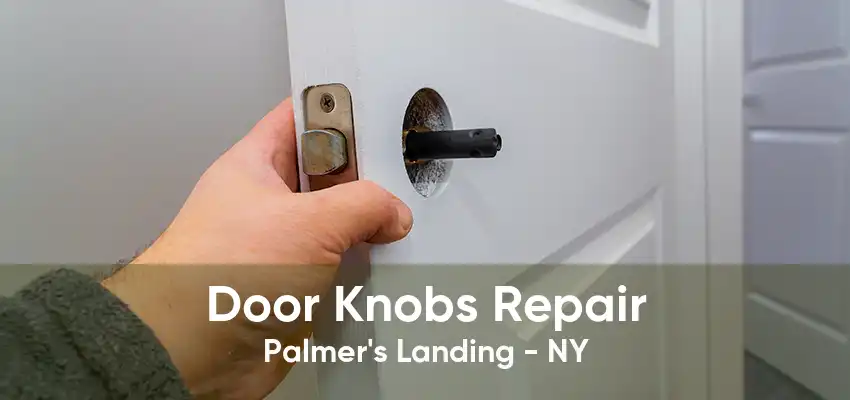 Door Knobs Repair Palmer's Landing - NY