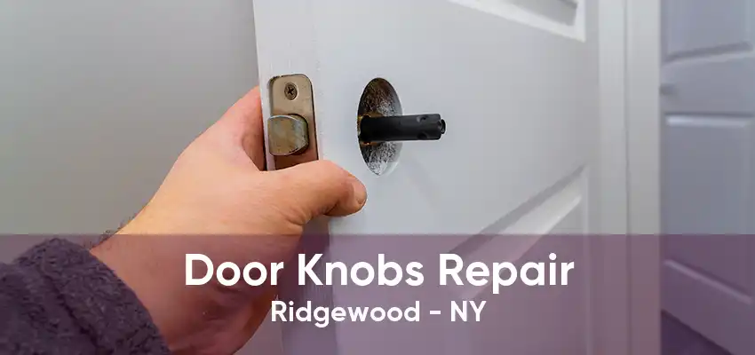 Door Knobs Repair Ridgewood - NY