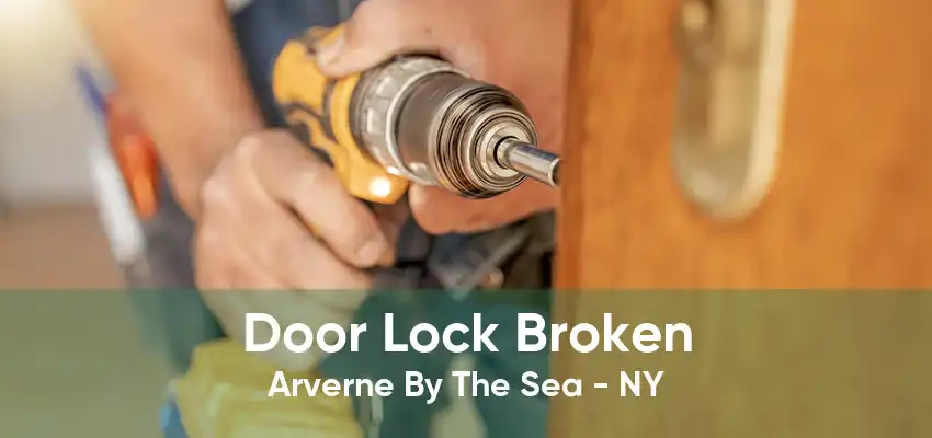 Door Lock Broken Arverne By The Sea - NY