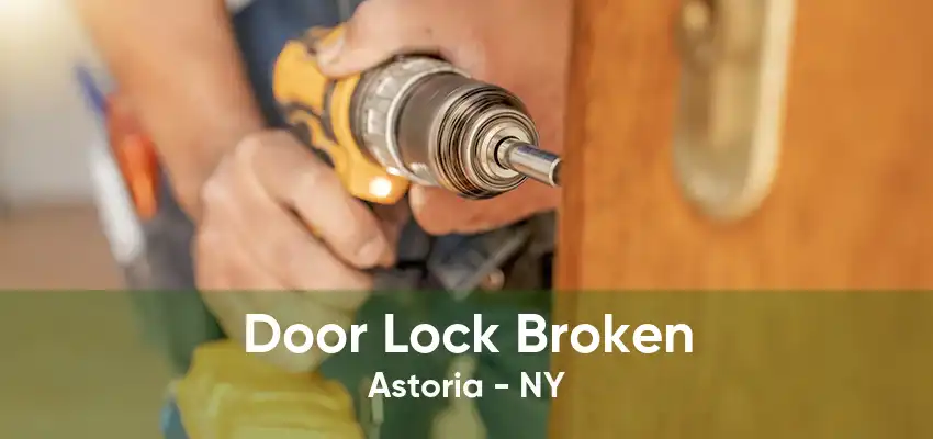 Door Lock Broken Astoria - NY