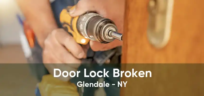 Door Lock Broken Glendale - NY