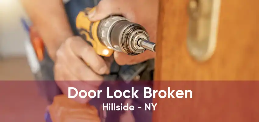 Door Lock Broken Hillside - NY