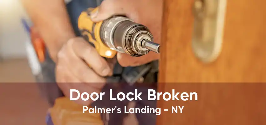 Door Lock Broken Palmer's Landing - NY