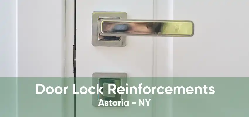 Door Lock Reinforcements Astoria - NY