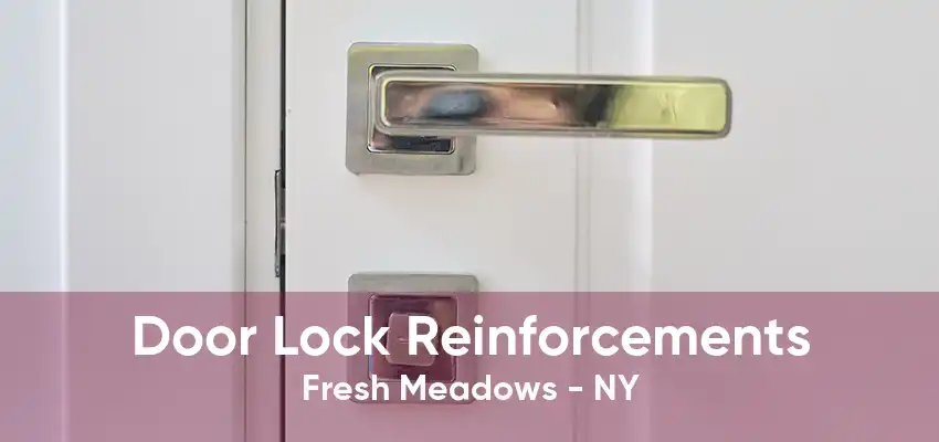 Door Lock Reinforcements Fresh Meadows - NY