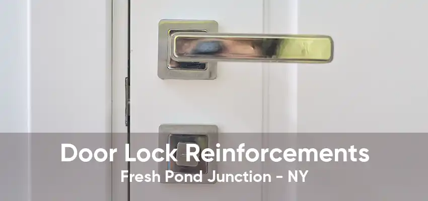 Door Lock Reinforcements Fresh Pond Junction - NY