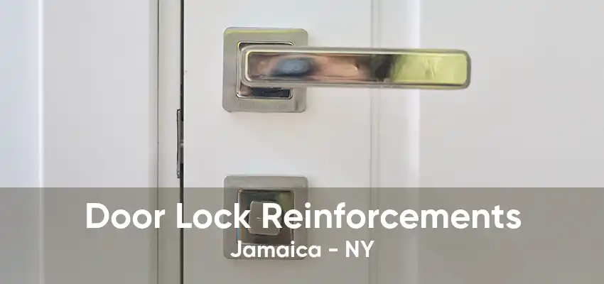 Door Lock Reinforcements Jamaica - NY